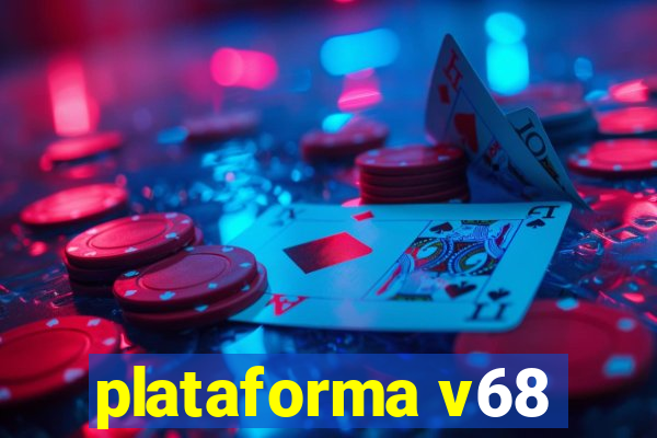 plataforma v68